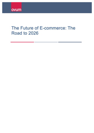  
  
  
  
  
The  Future  of  E-­commerce:  The  
Road  to  2026  
  
        
     
 
