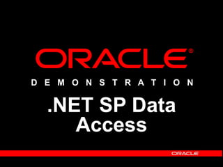 D E M O N S T R A T I O N
.NET SP Data
Access
 