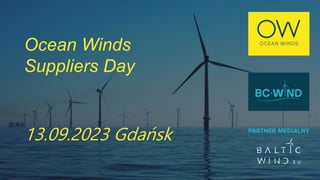 Ocean Winds
Suppliers Day
13.09.2023 Gdańsk
 