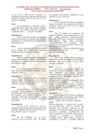 A. Karthika and I. Arockiarani / International Journal of Engineering Research and
Applications (IJERA) ISSN: 2248-9622 www.ijera.com
Vol. 3, Issue 4, Jul-Aug 2013, pp.2603-2607
2605 | P a g e
Let (X, 𝜏) be a IFTS and 𝔈 b is 𝐵𝑑 𝔈 𝐴 e a
complement function that satisfies the monotonic and
involutive condition. Then for any IFS A of X,
is 𝐵𝑑 𝔈 𝐴 = is 𝐵𝑑 𝔈 𝔈𝐴 .
Proof
By the definition 3.1, is 𝐵𝑑 𝔈 𝐴 =is 𝑐𝑙 𝔈 𝐴 ∧
is 𝑐𝑙 𝔈( 𝔈𝐴). Since 𝔈 satisfies the involutive condition
𝔈 𝔈𝐴 = 𝐴, that implies is 𝐵𝑑 𝔈 𝐴 =is 𝑐𝑙 𝔈(𝔈𝐴) ∧
is 𝑐𝑙 𝔈 𝔈( 𝔈𝐴). That is is 𝐵𝑑 𝔈 𝐴 = is 𝐵𝑑 𝔈 𝔈𝐴 .
Proposition 3.3
Let (X, 𝜏) be a IFTS and 𝔈 be a complement
function that satisfies the monotonic and involutive
conditions. If A is intuitionistic fuzzy 𝔈-semi closed,
then is 𝐵𝑑 𝔈 𝐴 ≤ 𝐴.
Proof
Let A be intuitionistic fuzzy 𝔈-semi closed,
and 𝔈 satisfies the involutive and monotonic
conditions we have is 𝐵𝑑 𝔈 𝐴 ≤ is 𝑐𝑙 𝔈 𝐴 = 𝐴.
Proposition 3.4
Let (X, 𝜏) be a IFTS and 𝔈 be a complement
function that satisfies the monotonic and involutive
conditions. If A is intuitionistic fuzzy 𝔈-semi open,
then is 𝐵𝑑 𝔈 𝐴 ≤ 𝔈 𝐴.
Proof
Let A be intuitionistic fuzzy 𝔈-semi open.
Since 𝔈 satisfies the involutive condition, we get,
is 𝐵𝑑 𝔈 𝐴 ≤ 𝔈𝐴.
Proposition 3.5
Let (X, 𝜏) be a IFTS. Let 𝔈 be a complement
function satisfies the monotonic and involutive
conditions. Then for any IFS A of X, we have 𝔈
is 𝐵𝑑 𝔈 𝐴 = is 𝑖𝑛𝑡 𝔈 𝐴 ∨ is 𝑖𝑛𝑡 𝔈 𝔈𝐴 .
Proof
Using Definition 3.1, is 𝐵𝑑 𝔈 𝐴 = is 𝑐𝑙 𝔈 𝐴 ∧
is 𝑐𝑙 𝔈( 𝔈𝐴) . Taking complement on both sides, we
get 𝔈 [is 𝐵𝑑 𝔈 𝐴 ] = 𝔈 [is 𝑐𝑙 𝔈 𝐴 ∧ is 𝑐𝑙 𝔈( 𝔈𝐴)] . Since 𝔈
the monotonic and involutive conditions, 𝔈 [
is 𝐵𝑑 𝔈 𝐴 ] = 𝔈[is 𝑐𝑙 𝔈 𝐴] ∨ 𝔈[ is 𝑐𝑙 𝔈 𝔈𝐴 ]. Using
proposition 5.6 in [6], 𝔈 is 𝐵𝑑 𝔈 𝐴 = is 𝑖𝑛𝑡 𝔈 𝐴 ∨
is 𝑖𝑛𝑡 𝔈 𝔈𝐴 .
Proposition 3.6
Let (X, 𝜏) be a IFTS. Let 𝔈 be a
complement function that satisfies the monotonic and
involutive conditions. Then for any IFS A of X, we
have is 𝐵𝑑 𝔈 𝐴 =is 𝑐𝑙 𝔈 𝐴 ∧ is 𝑖𝑛𝑡 𝔈 𝐴 .
Proof
By the Definition 3.1, we have
is 𝐵𝑑 𝔈 𝐴 =is 𝑐𝑙 𝔈 𝐴 ∧ is 𝑐𝑙 𝔈 𝔈𝐴 . Since 𝔈 satisfies
the monotonic and involutive conditions, we have
is 𝐵𝑑 𝔈 𝐴 =is 𝑐𝑙 𝔈 𝐴 ∧ is 𝑖𝑛𝑡 𝔈 𝐴 .
Proposition 3.7
Let (X, 𝜏) be a IFTS. Let 𝔈 be a complement
function that satisfies the monotonic and involutive
conditions. Then for any IFS A of X, is 𝐵𝑑 𝔈[
β 𝑖𝑛𝑡 𝔈 𝐴 ] ≤ is 𝐵𝑑 𝔈 𝐴 .
Proof
Since 𝔈 satisfies the monotonic and
involutive conditions, by using proposition 3.6, we
have is 𝐵𝑑 𝔈[ is 𝑖𝑛𝑡 𝔈 𝐴 ]= is 𝑐𝑙 𝔈 𝐴 [is 𝑖𝑛𝑡 𝔈 𝐴 ] ∧
is 𝑖𝑛𝑡 𝔈[ is 𝑖𝑛𝑡 𝔈 𝐴 ]. Since is 𝑖𝑛𝑡 𝔈 𝐴 is intuitionistic
fuzzy 𝔈-semi- open, is 𝐵𝑑 𝔈[ is 𝑖𝑛𝑡 𝔈 𝐴 ]=
is 𝑐𝑙 𝔈 𝐴 [is 𝑖𝑛𝑡 𝔈 𝐴 ] ∧ 𝔈 [ is 𝑖𝑛𝑡 𝔈 𝐴 ]. Since
is 𝑖𝑛𝑡 𝔈 𝐴 ≤ 𝐴, by using proposition 5.6(ii) in [6],
and proposition 5.5 in [6],
is 𝐵𝑑 𝔈[ is 𝑖𝑛𝑡 𝔈 𝐴 ] ≤ is 𝑐𝑙 𝔈 𝐴 ∧ is 𝑐𝑙 𝔈[ 𝔈𝐴]. By using
the definition 3.1, we have is 𝐵𝑑 𝔈[
is 𝑖𝑛𝑡 𝔈 𝐴 ] ≤ is 𝐵𝑑 𝔈 𝐴 .
Proposition 3.8
Let (X, 𝜏) be a IFTS. Let 𝔈 be a complement
function that satisfies the monotonic and involutive
conditions. Then for any IFS A of X, is 𝐵𝑑 𝔈[
is 𝑐𝑙 𝔈 𝐴 ] ≤ is 𝐵𝑑 𝔈 𝐴 .
Proof
Since 𝔈 be a complement function that
satisfies the monotonic and involutive conditions, by
using proposition 3.11, is 𝐵𝑑 𝔈[ is 𝑐𝑙 𝔈 𝐴 ]=
is 𝑐𝑙 𝔈 𝐴 [is 𝑐𝑙 𝔈 𝐴 ] ∧ is 𝑖𝑛𝑡 𝔈[ is 𝑐𝑙 𝔈 𝐴 ]. By using
proposition 5.6(iii) in [6], we have is 𝑐𝑙 𝔈[ is 𝑐𝑙 𝔈 𝐴 ] =
is 𝑐𝑙 𝔈 𝐴 , that implies
is 𝐵𝑑 𝔈[ is 𝑐𝑙 𝔈 𝐴 ] = is 𝑐𝑙 𝔈 𝐴 ∧ is 𝑖𝑛𝑡 𝔈[ is 𝑐𝑙 𝔈 𝐴 ]. Since
A ≤[ is 𝑐𝑙 𝔈 𝐴 ] , that implies is 𝑖𝑛𝑡 𝔈 𝐴 ≤
is 𝑖𝑛𝑡 𝔈[ is 𝑐𝑙 𝔈 𝐴 ]. Therefore is 𝐵𝑑 𝔈[ is 𝑐𝑙 𝔈 𝐴 ] ≤
is 𝑐𝑙 𝔈 𝐴 ∧ is 𝑖𝑛𝑡 𝔈(𝐴). By using proposition 5.5(ii) in
[6], and using the definition 3.1, we get is 𝐵𝑑 𝔈[
is 𝑐𝑙 𝔈 𝐴 ] ≤ is 𝐵𝑑 𝔈 𝐴 .
Theorem 3.9
Let (X, 𝜏) be a IFTS. Let 𝔈 be a complement
function that satisfies the monotonic and involutive
conditions. Then for any IFS A and B of X,
is 𝐵𝑑 𝔈[𝐴 ∨ 𝐵] ≤ is 𝐵𝑑 𝔈 𝐴 ∨ is 𝐵𝑑 𝔈 𝐵 .
Proof
From the definition 3.1, is 𝐵𝑑 𝔈[𝐴 ∨ 𝐵]= is 𝑐𝑙 𝔈[𝐴 ∨
𝐵] ∧ is 𝑐𝑙 𝔈 𝔈[𝐴 ∨ 𝐵] . Since 𝔈 satisfies the
monotonic and involutive conditions, by the
proposition 5.7(i) in [6], that implies is 𝐵𝑑 𝔈[𝐴 ∨ 𝐵]=
{is 𝑐𝑙 𝔈[𝐴] ∨ [ is 𝑐𝑙 𝔈 𝐵 ]}∧ is 𝑐𝑙 𝔈 𝔈[𝐴 ∨ 𝐵] . By
using , proposition 5.7 (ii) in [6], is 𝐵𝑑 𝔈[𝐴 ∨ 𝐵] ≤
{is 𝑐𝑙 𝔈[𝐴] ∨ [ is 𝑐𝑙 𝔈 𝐵 ]}∧ { is 𝑐𝑙 𝔈 𝔈𝐴 ∧
is 𝑐𝑙 𝔈 𝔈𝐵 }. That is is 𝐵𝑑 𝔈[𝐴 ∨ 𝐵] ≤ {is 𝑐𝑙 𝔈[𝐴] ∧ [
is 𝑐𝑙 𝔈 𝔈𝐴 ]}∨ { is 𝑐𝑙 𝔈 𝐴 ∧ is 𝑐𝑙 𝔈 𝔈𝐵 }. Again by
 