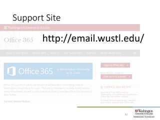 Support Site
42
http://email.wustl.edu/
 
