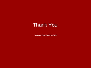 www.huawei.com
Thank You
 