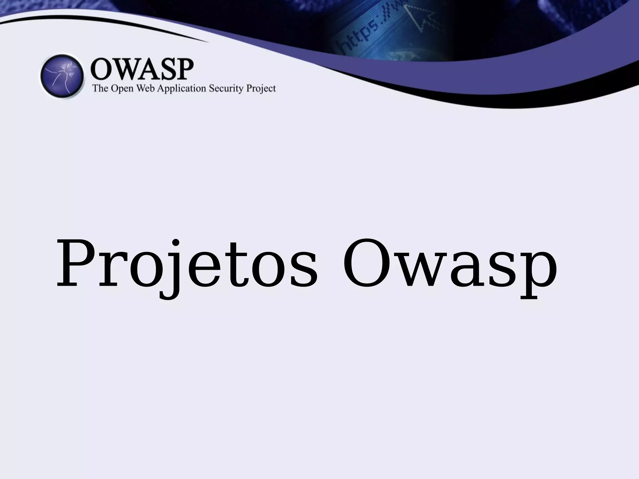 Projetos Owasp
 