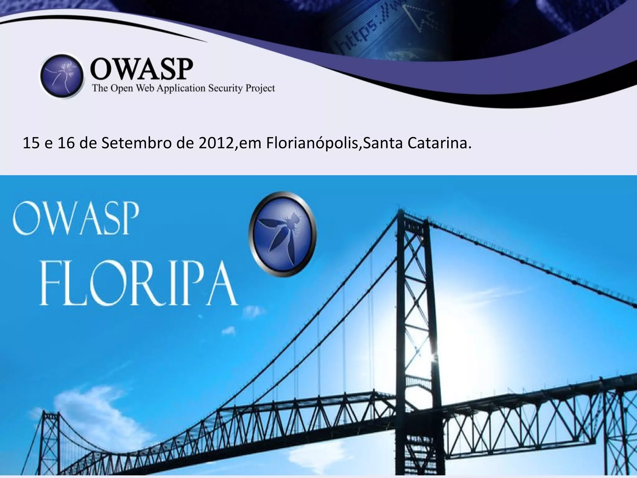 15 e 16 de Setembro de 2012,em Florianópolis,Santa Catarina.
 