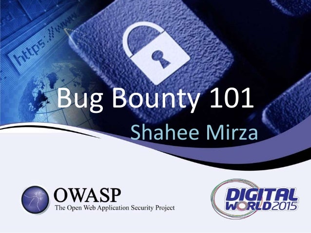 Bug Bounty 101
Shahee Mirza
 