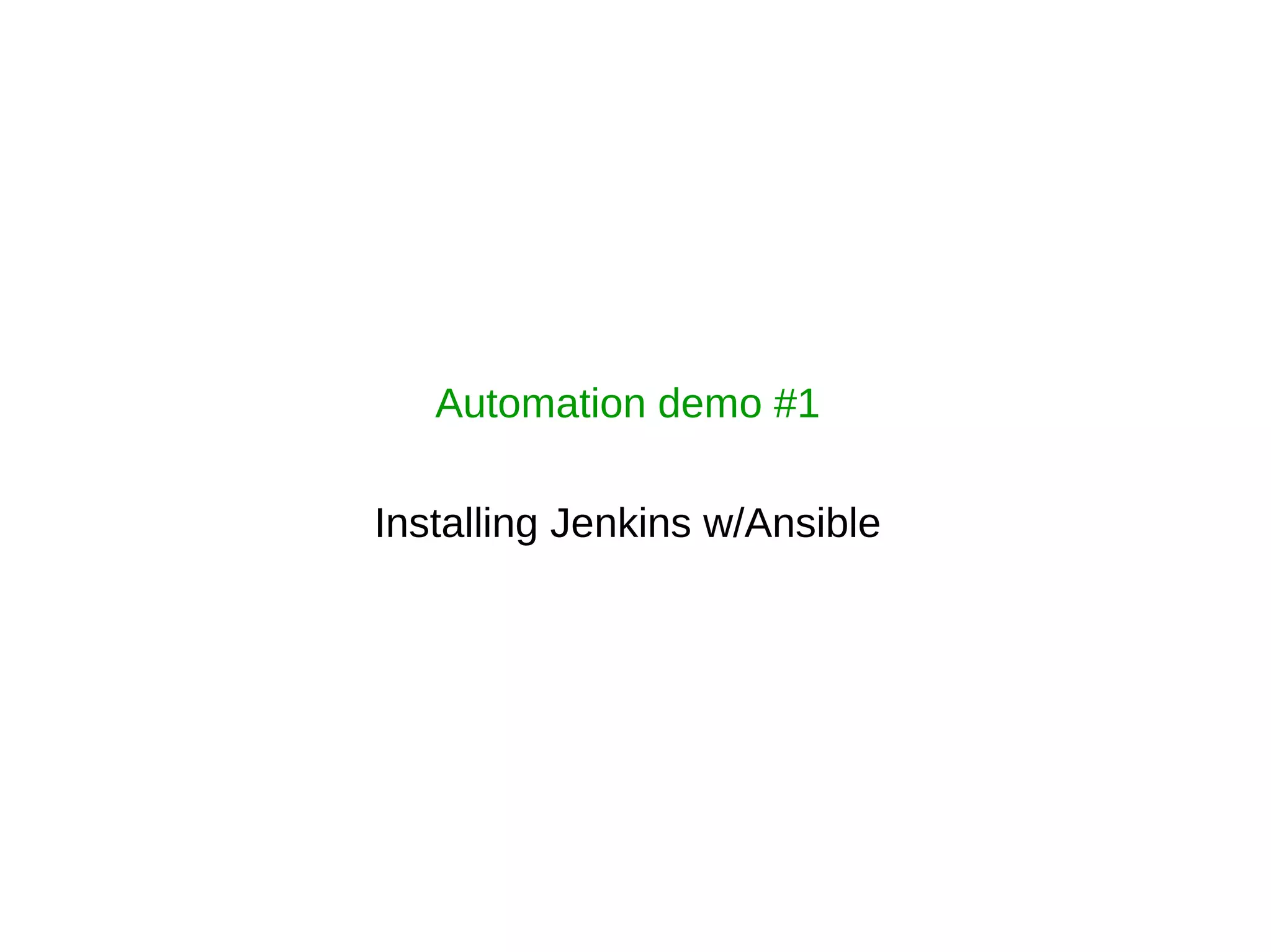 Automation demo #1
Installing Jenkins w/Ansible
 