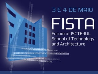 3 e 4 de Maio

FI             A
Forum of ISCTE-IUL
School of Technology
and Architecture
 