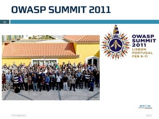 OWASP SUMMIT 2011
35




     FISTA@2011          2011
 