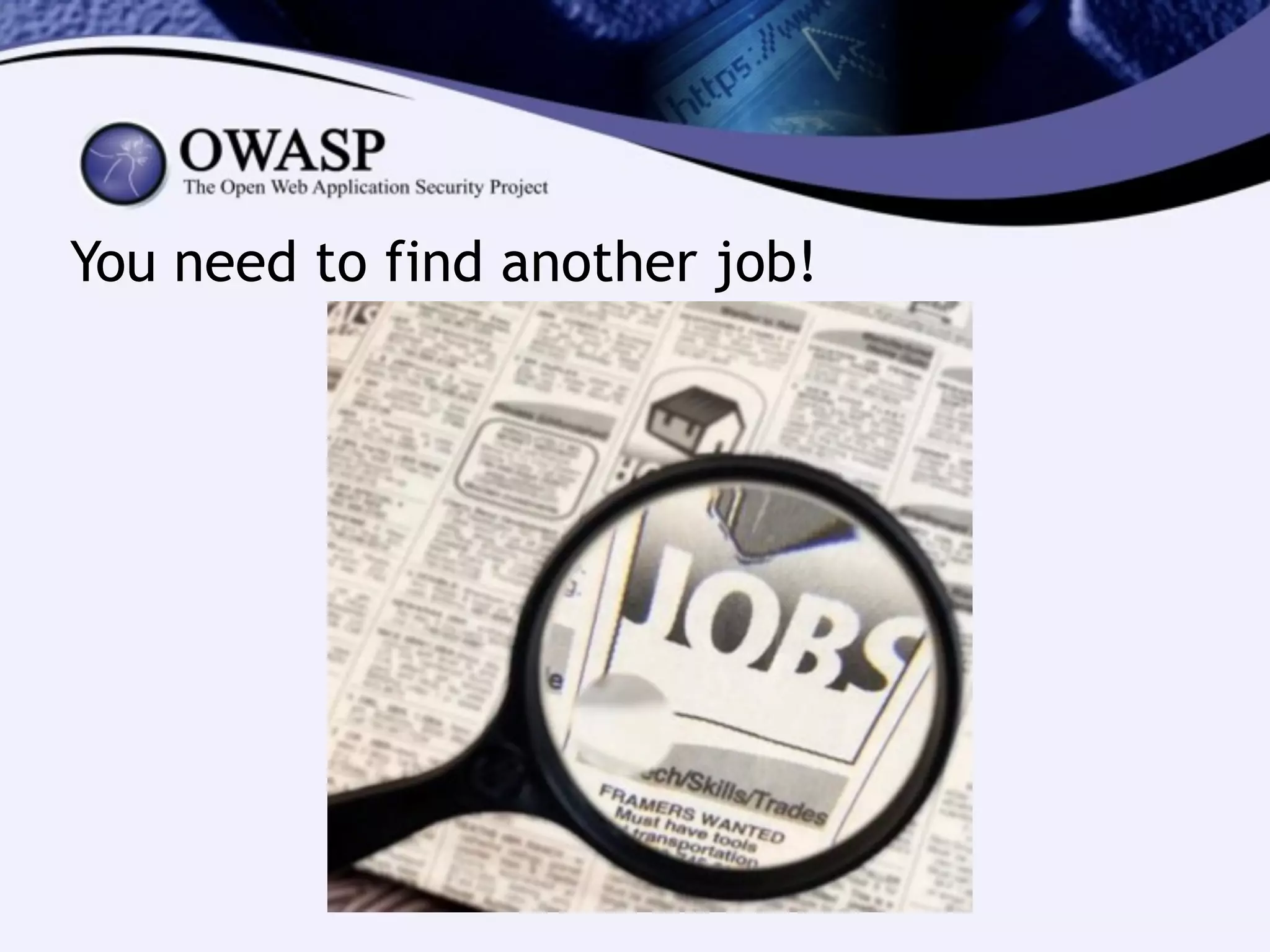 You need to find another job!
 