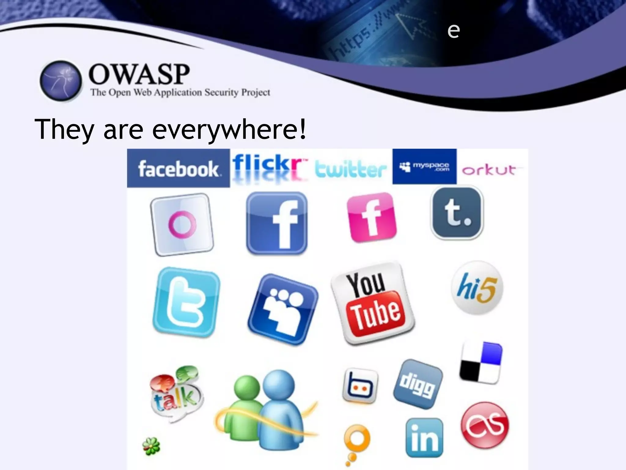 e
They are everywhere!
 