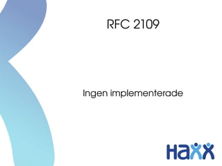 RFC 2109




Ingen implementerade
 