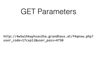 GET Parameters
http://4w5wihkwyhsav2ha.grandhaus.at/f4qnxw.php?
user_code=17cxpli&user_pass=4750
 