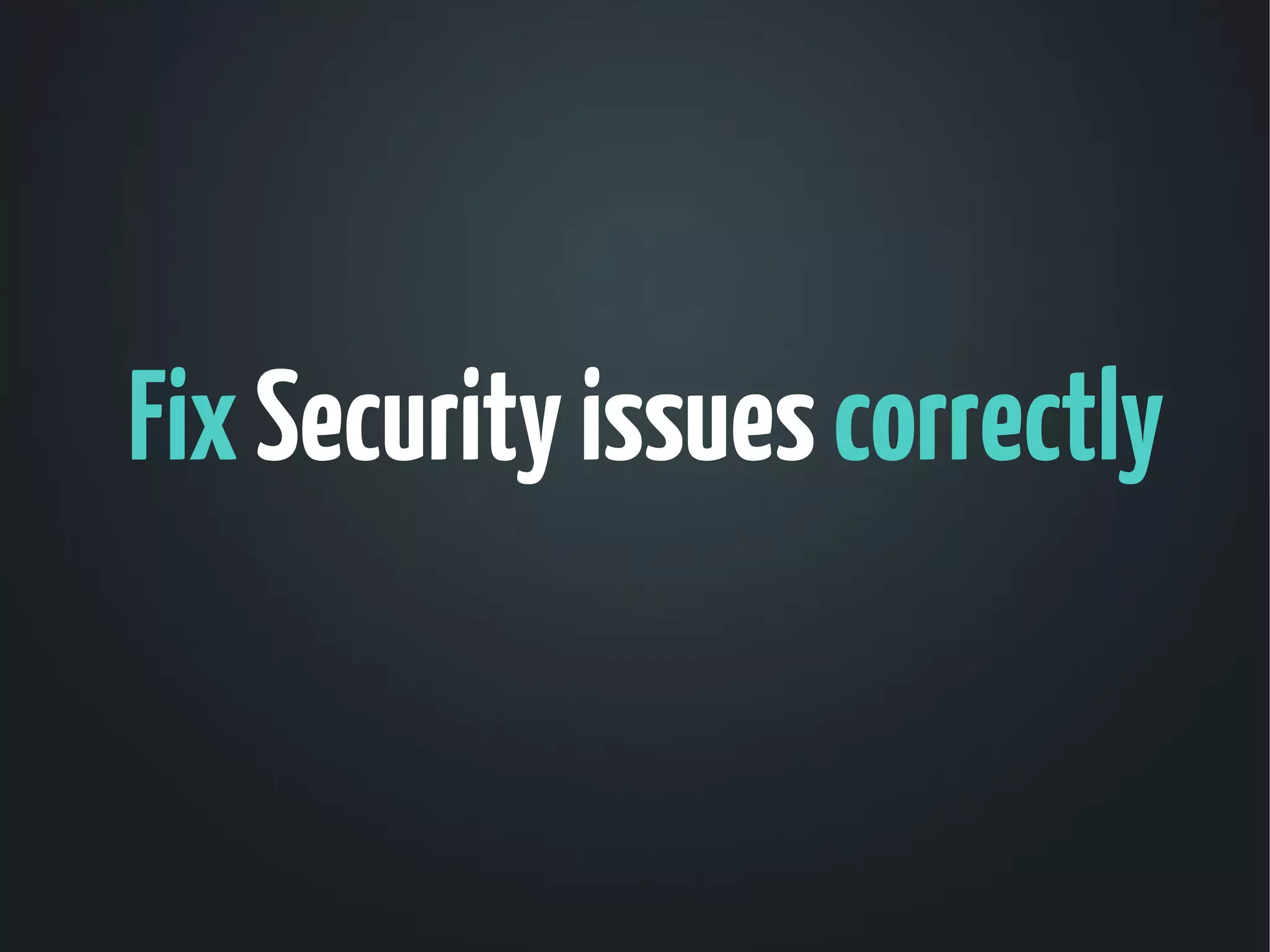 Fix Security issues correctly
 