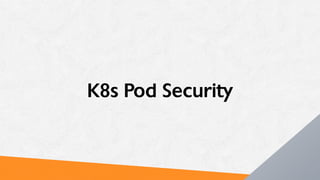 K8s Pod Security
 