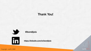 Thank You!
Copyright - we45, 2020
@bondijois
https://linkedin.com/in/bondijois
 