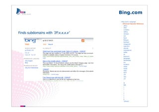 Bing.com



Finds subdomains with ‘IP:x.x.x.x’
 