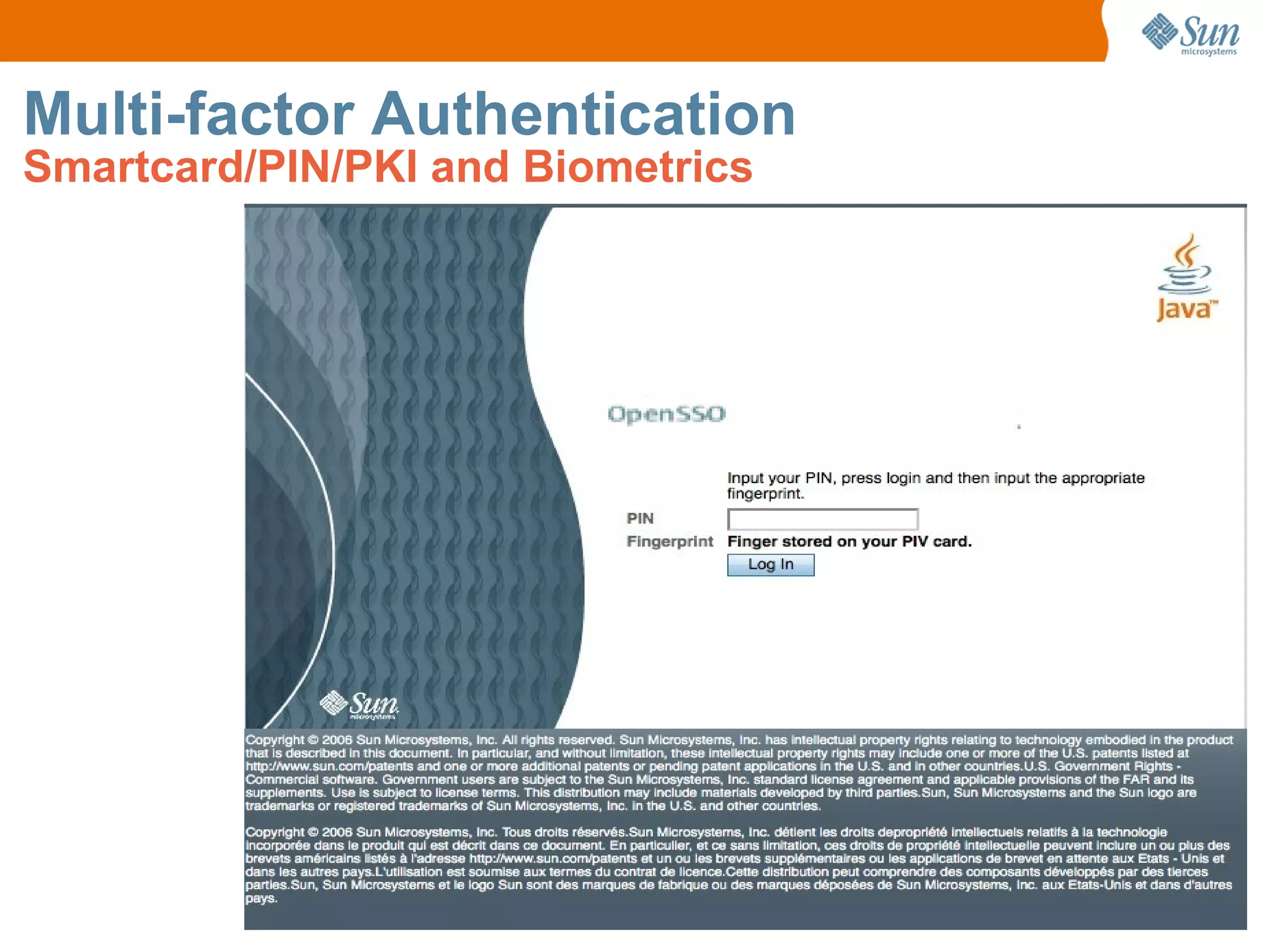 Multi-factor Authentication
Smartcard/PIN/PKI and Biometrics
 