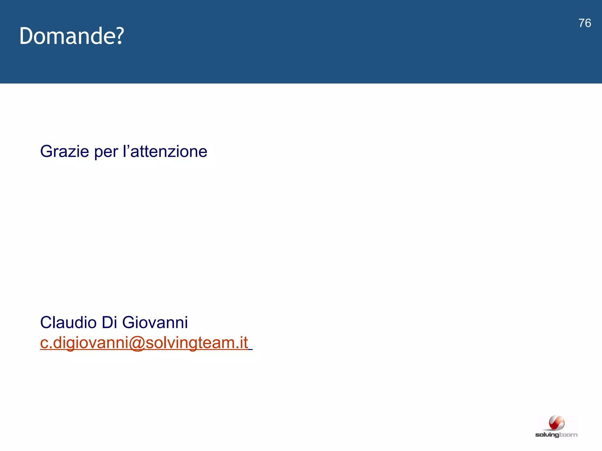 Domande?   Grazie per l ’ attenzione  Claudio Di Giovanni [email_address]   