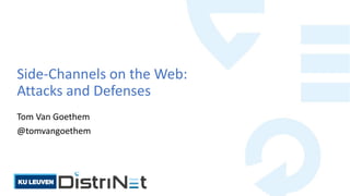 Side-Channels on the Web:
Attacks and Defenses
Tom Van Goethem
@tomvangoethem
 