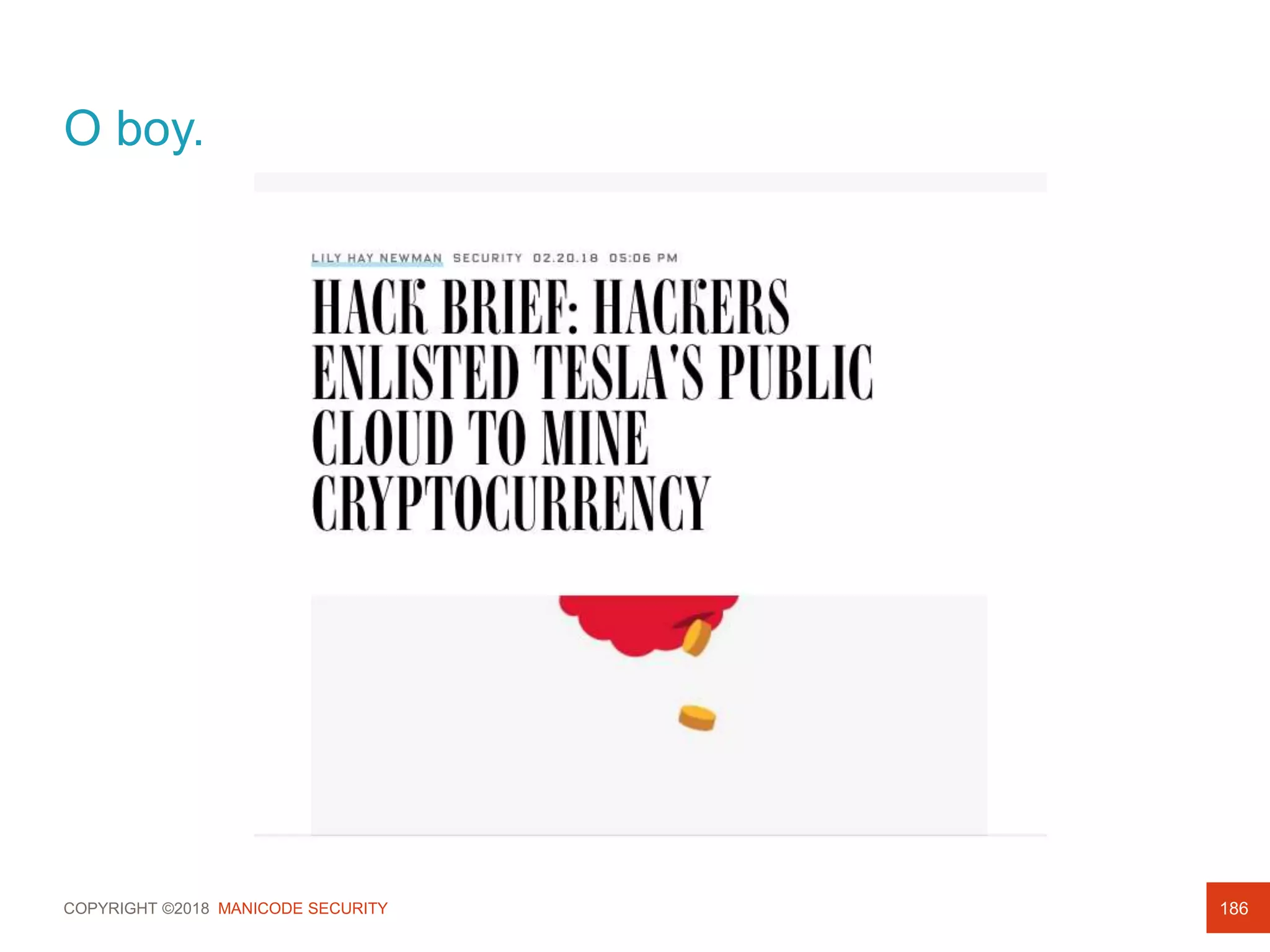 COPYRIGHT ©2018 MANICODE SECURITY
O boy.
186
 