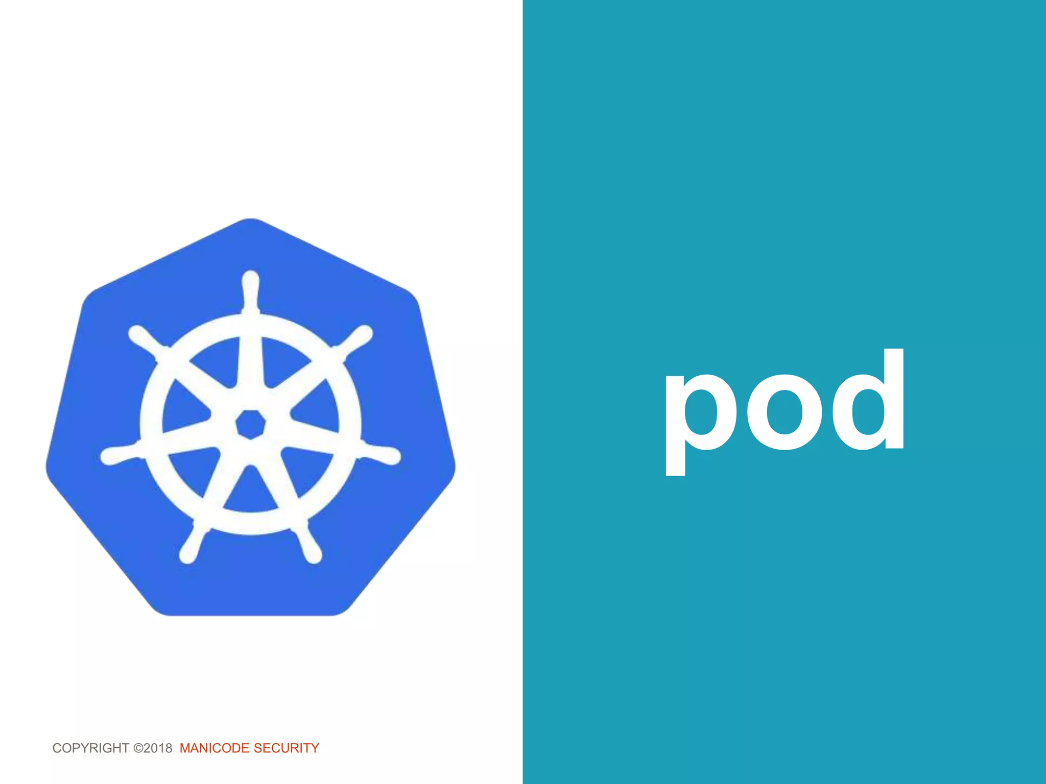 COPYRIGHT ©2018 MANICODE SECURITY
pod
 