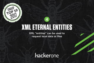 XML ETERNAL ENTITIES
XML “entities” can be used to
request local data or files
4
 