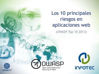 Los 10 principales
riesgos en
aplicaciones web
(OWASP Top 10 2013)
 
