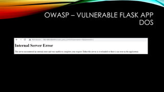 OWASP – VULNERABLE FLASK APP
DOS
 