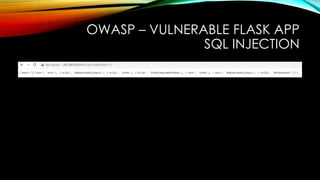 OWASP – VULNERABLE FLASK APP
SQL INJECTION
 