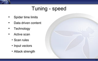 Tuning - speed
• Spider time limits
• Data driven content
• Technology
• Active scan
• Scan rules
• Input vectors
• Attack strength
43
 