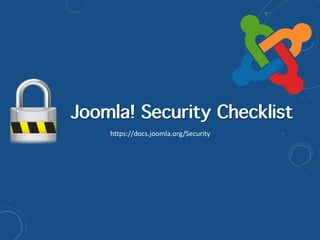 Joomla! Security Checklist
https://docs.joomla.org/Security
 