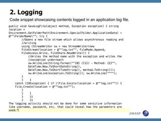 2. Logging
Code snippet showcasing contents logged in an application log file.

OWASP

 
