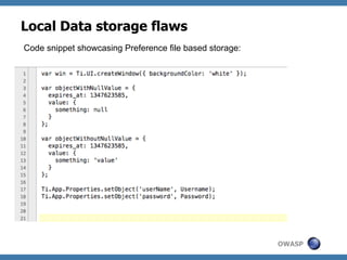 Local Data storage flaws
Code snippet showcasing Preference file based storage:

OWASP

 