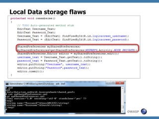 Local Data storage flaws
•  SQLite DB screenshot??????

OWASP

 