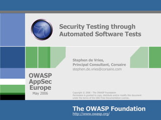 Security Testing through Automated Software Tests Stephen de Vries, Principal Consultant, Corsaire [email_address] 