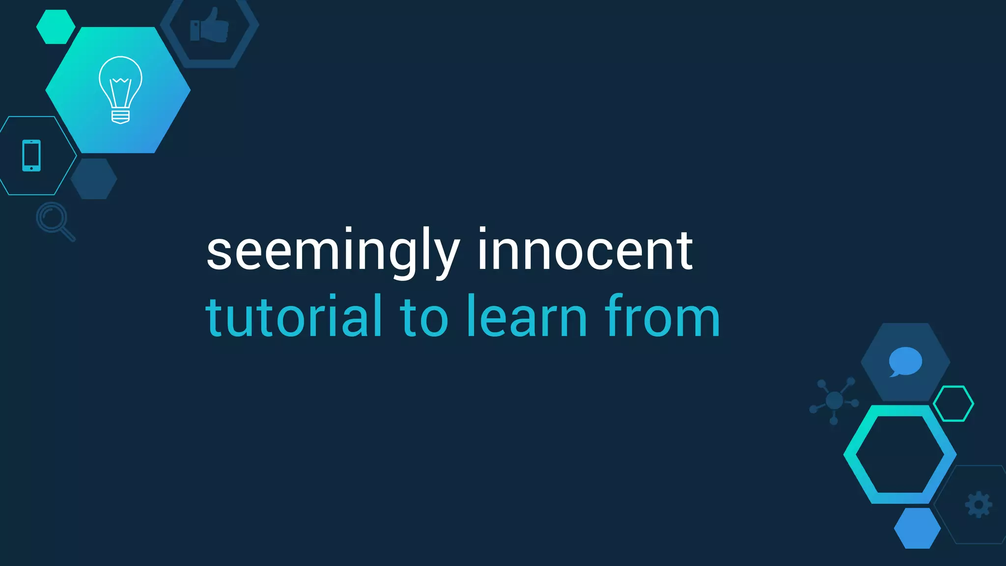 seemingly innocent
tutorial to learn from
 