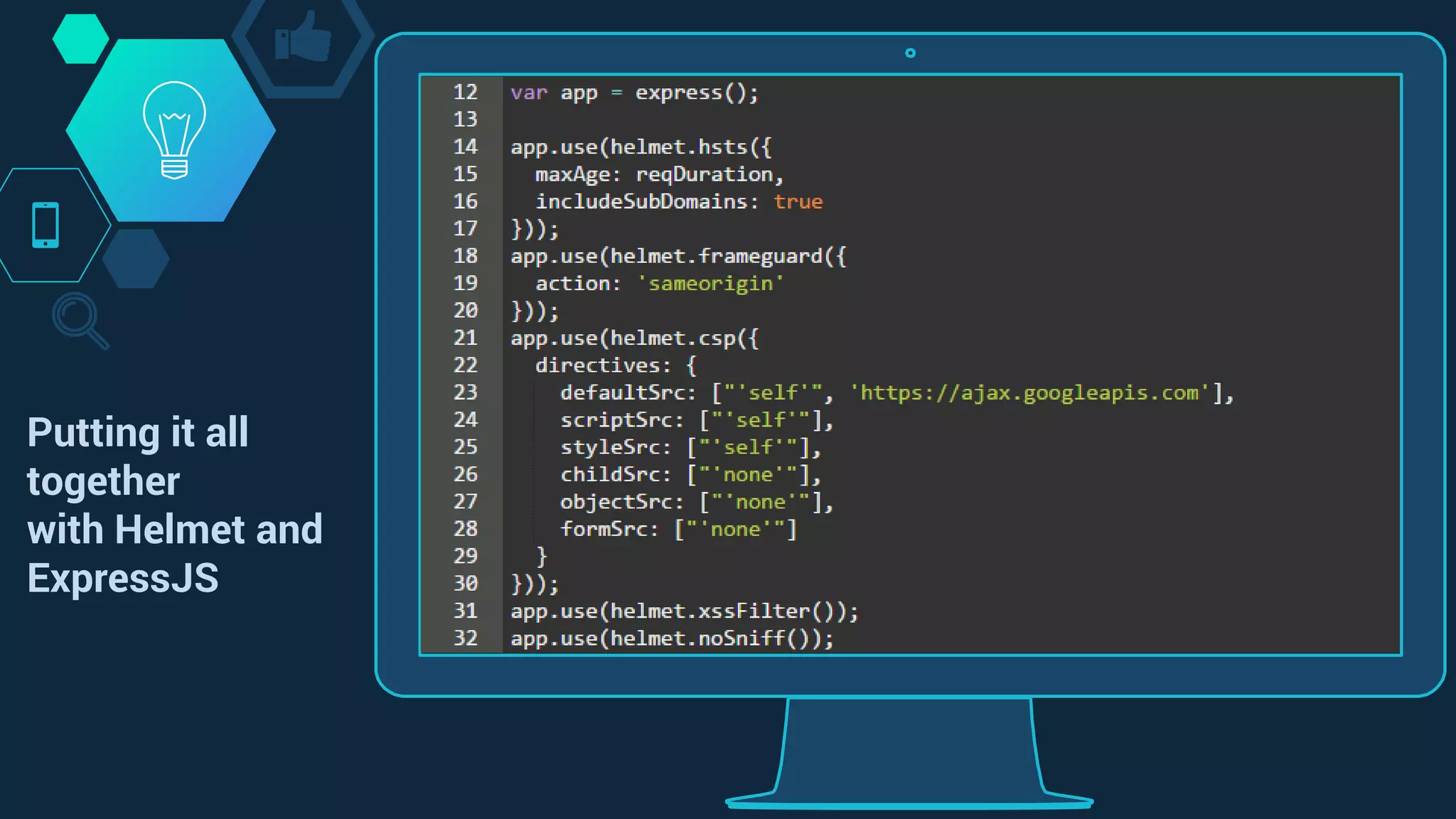 Putting it all
together
with Helmet and
ExpressJS
 