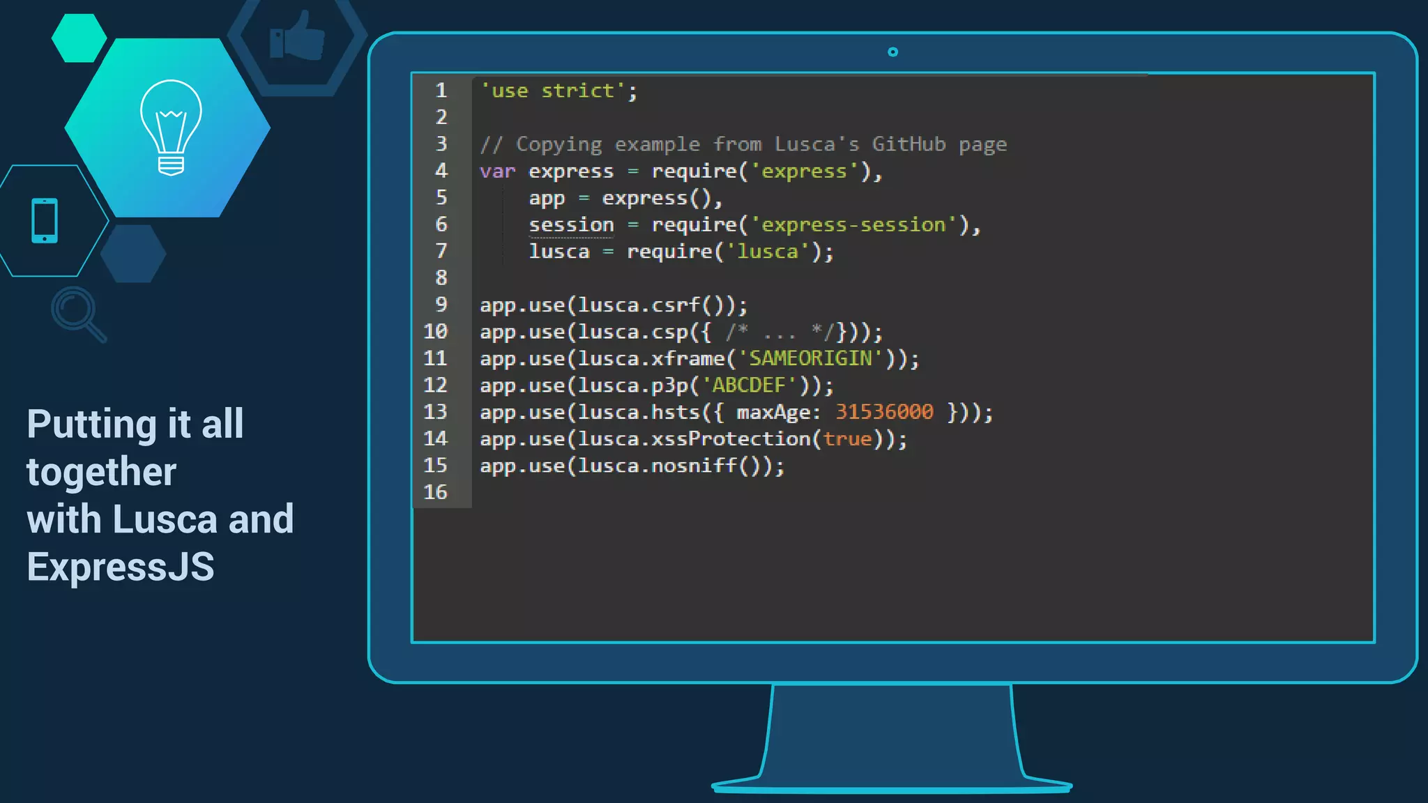Putting it all
together
with Lusca and
ExpressJS
 
