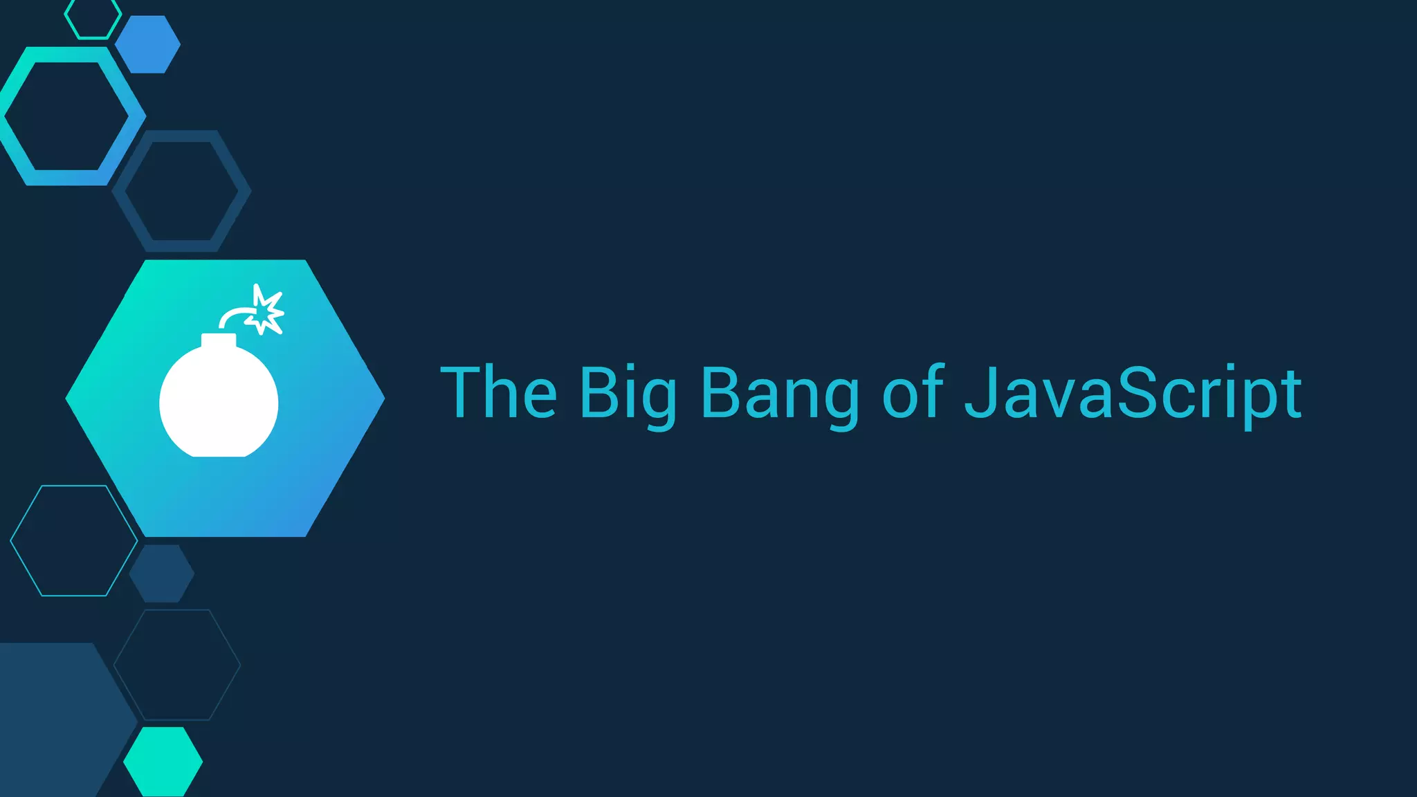 The Big Bang of JavaScript
💣
 
