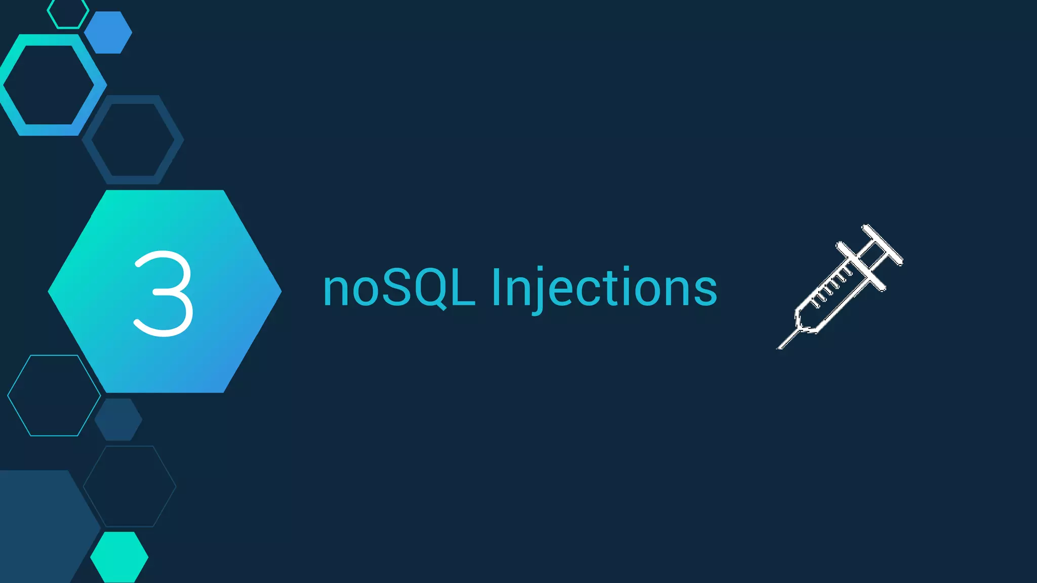 noSQL Injections
3
 