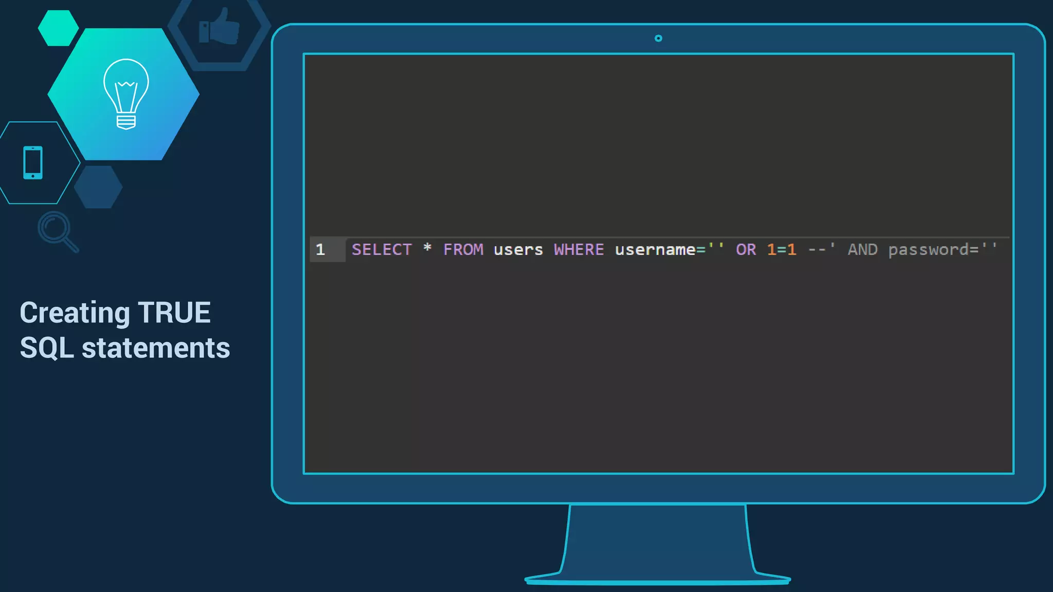 Creating TRUE
SQL statements
 