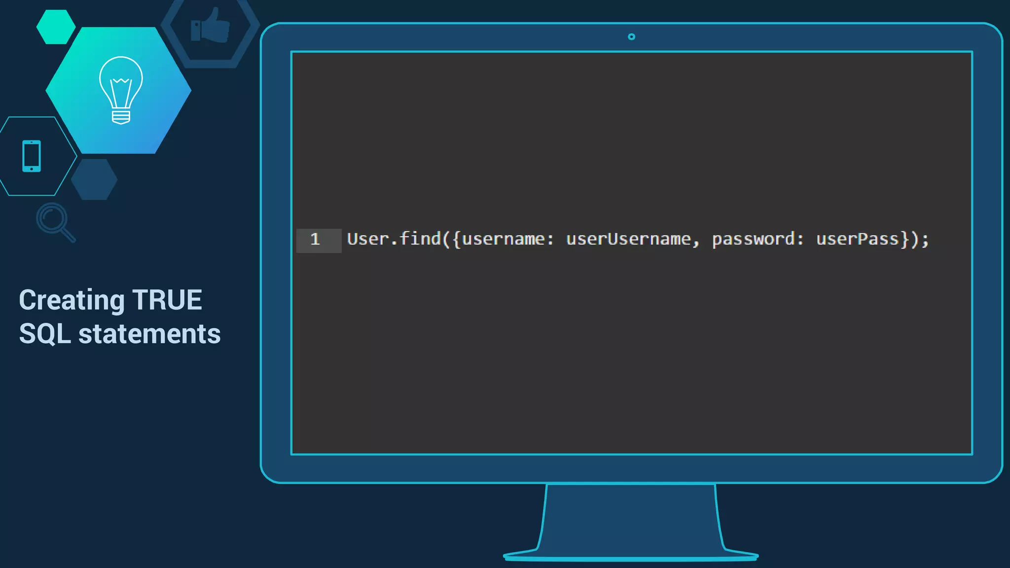 Creating TRUE
SQL statements
 