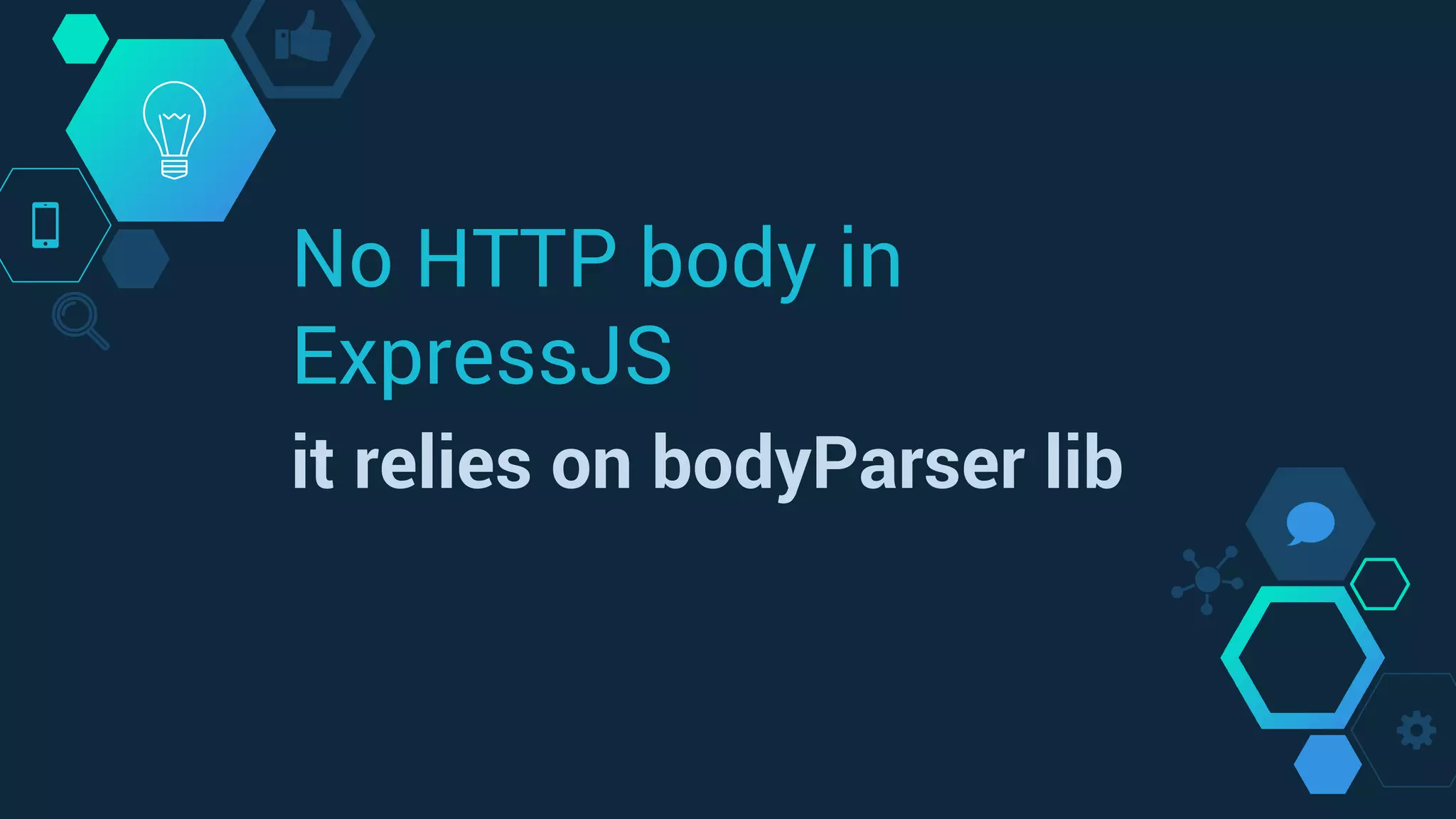No HTTP body in
ExpressJS
it relies on bodyParser lib
 