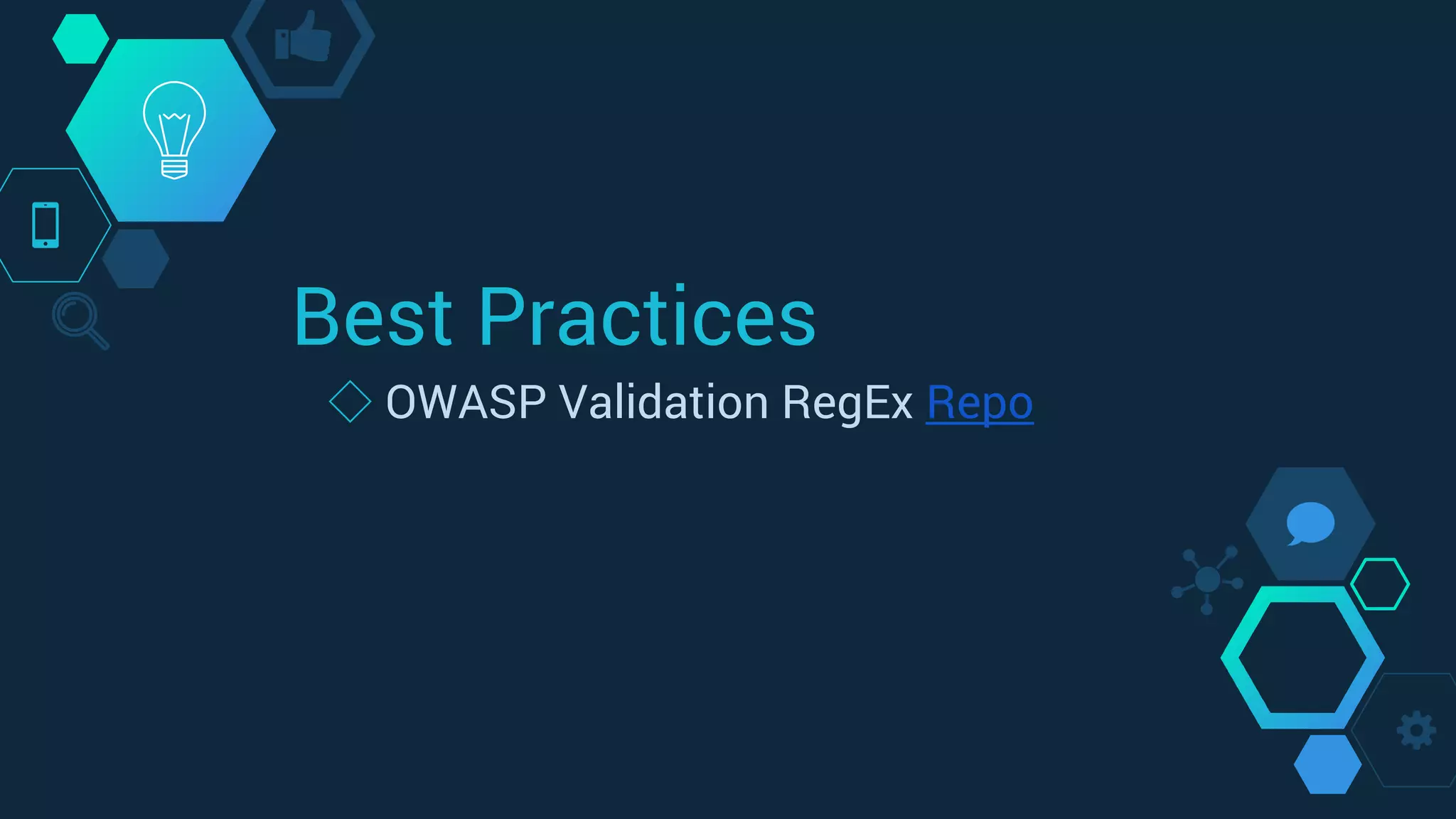 Best Practices
◇ OWASP Validation RegEx Repo
 