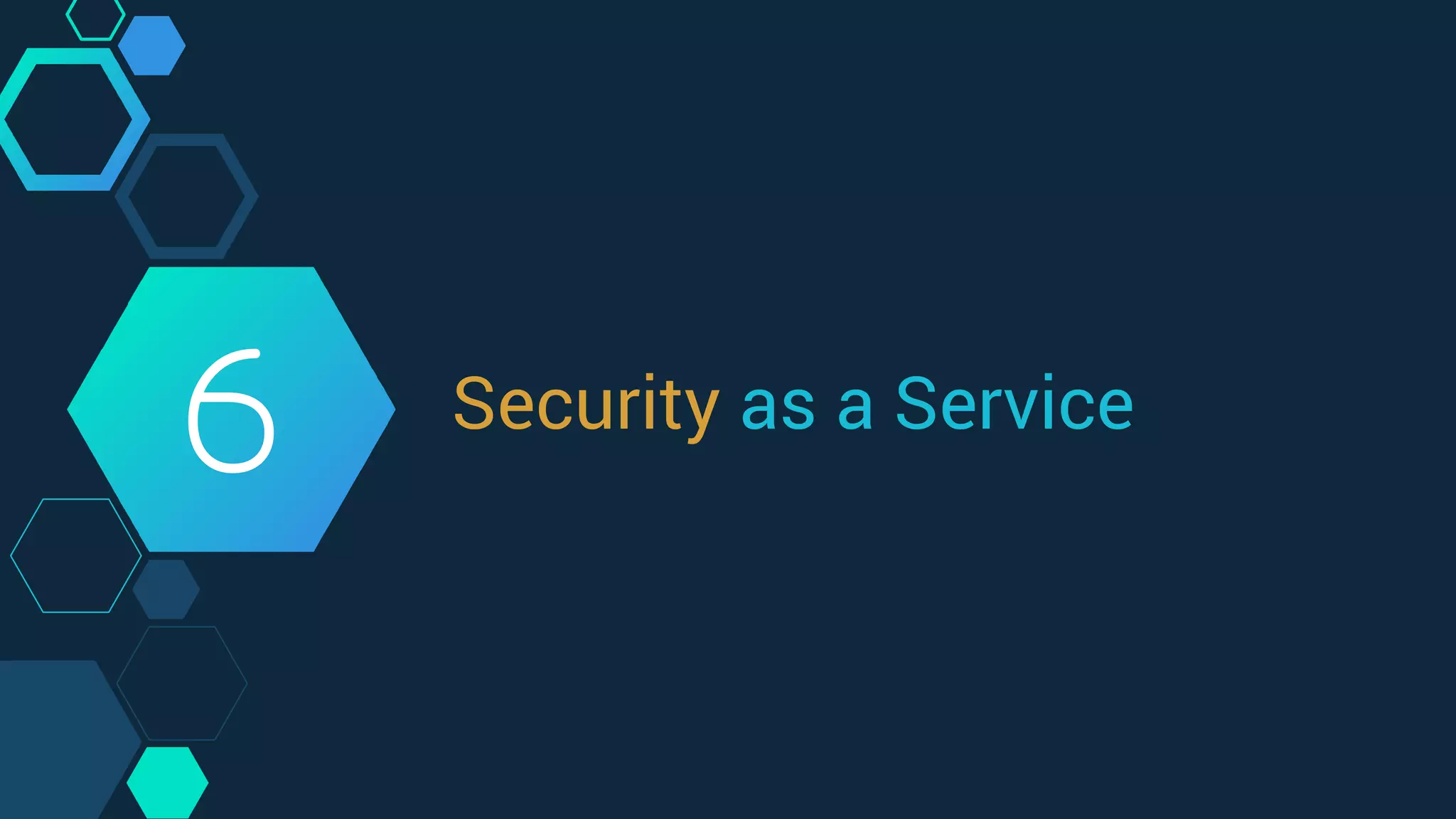 Security as a Service
6
 
