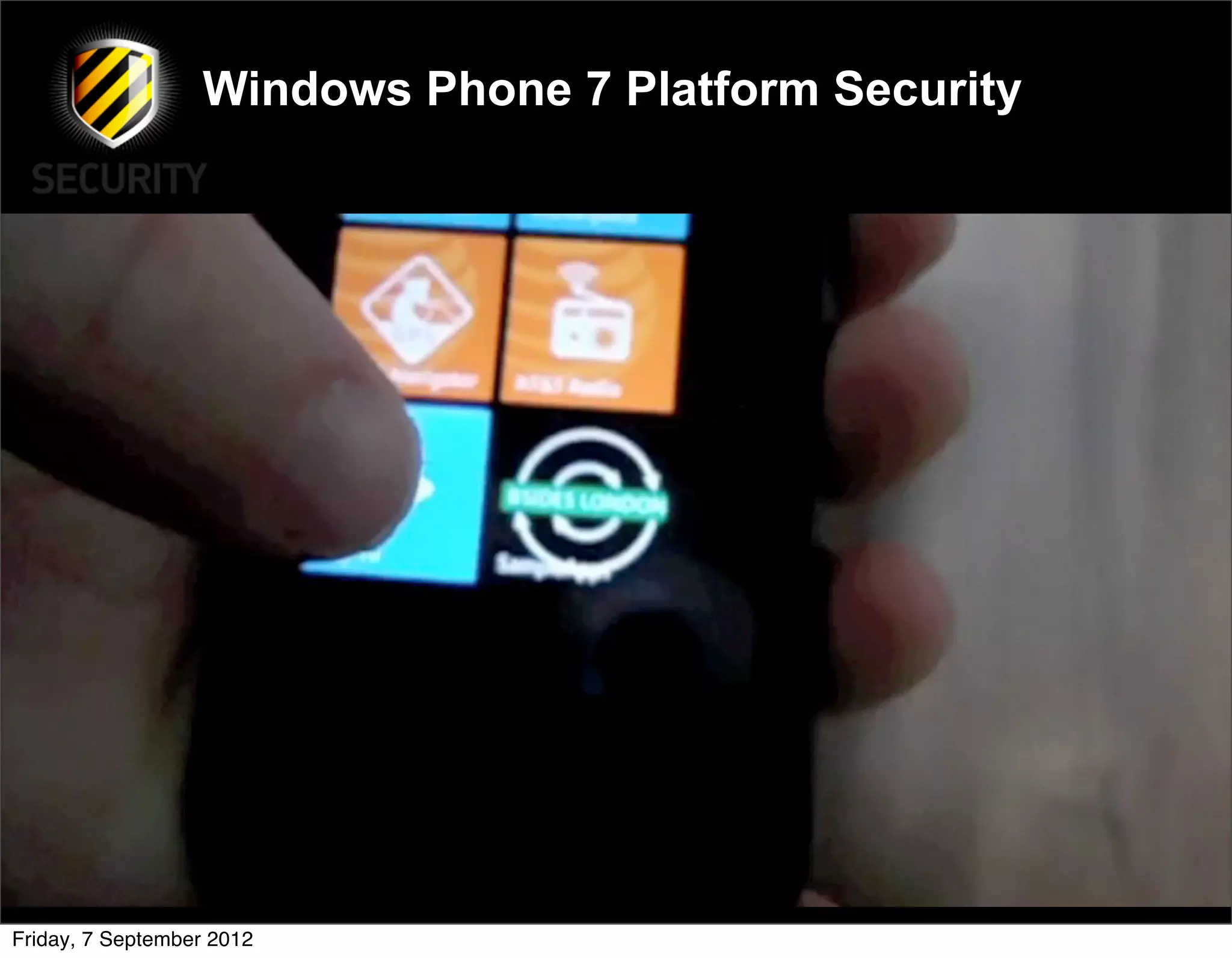 Windows Phone 7 Platform Security




Friday, 7 September 2012
 