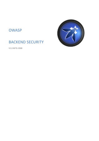 OWASP

BACKEND SECURITY
V1.0 BETA 2008
 