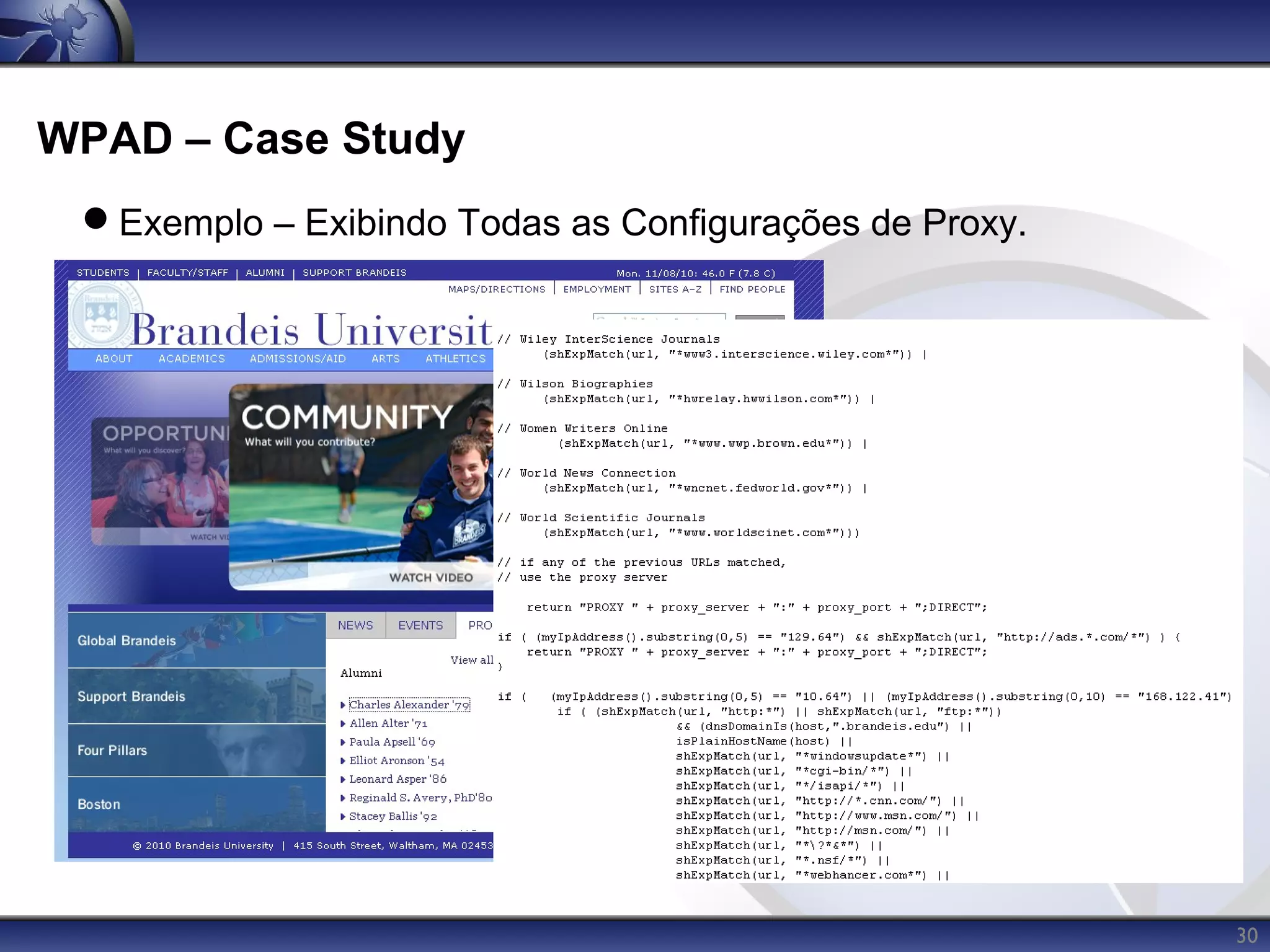 WPAD – Case Study
 Exemplo – Exibindo Todas as Configurações de Proxy.




                                                        30
 